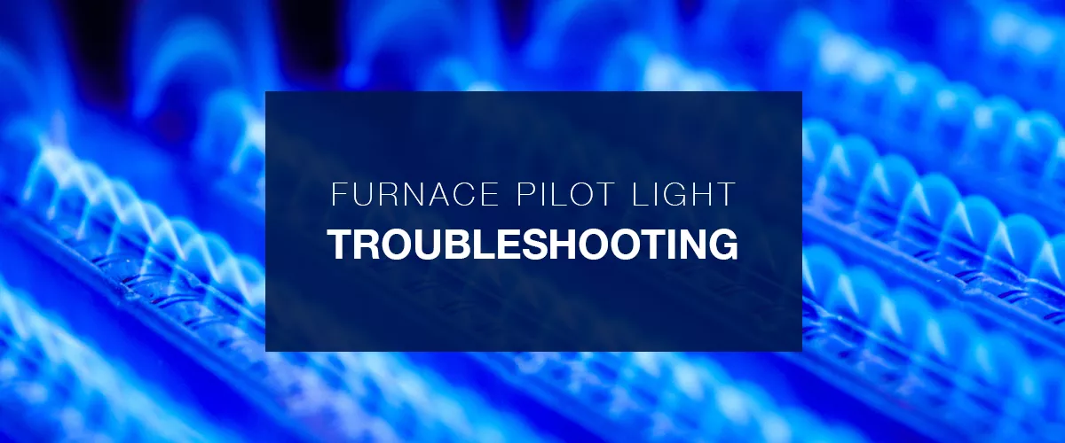 Why Won't My Furnace Pilot Light Stay Lit? Expert Answers